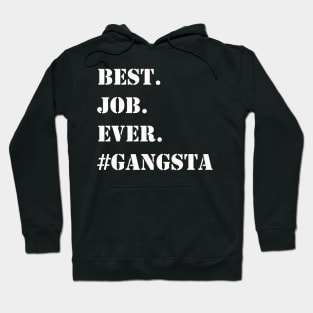 WHITE BEST JOB EVER #GANGSTA Hoodie